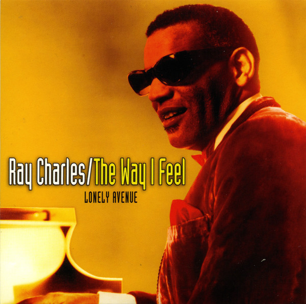 Ray Charles - The Way I Feel 4 (Lonely Avenue).....