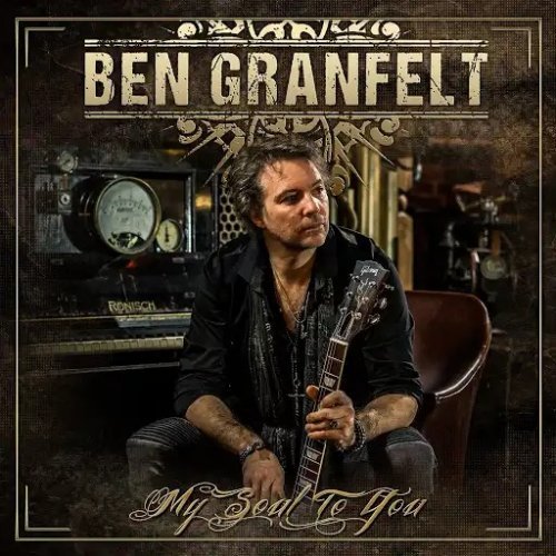 Ben Granfelt Band - My Soul To You (2018)